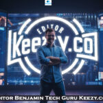 Editor Benjamin Tech Guru Keezy.co